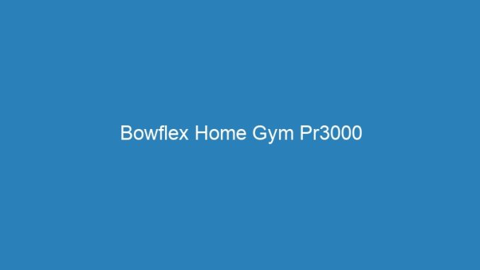 Bowflex Home Gym Pr3000