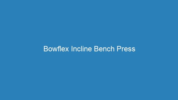 Bowflex Incline Bench Press