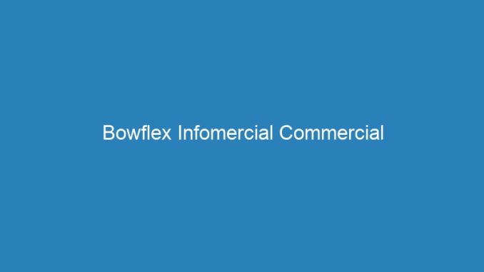 Bowflex Infomercial Commercial