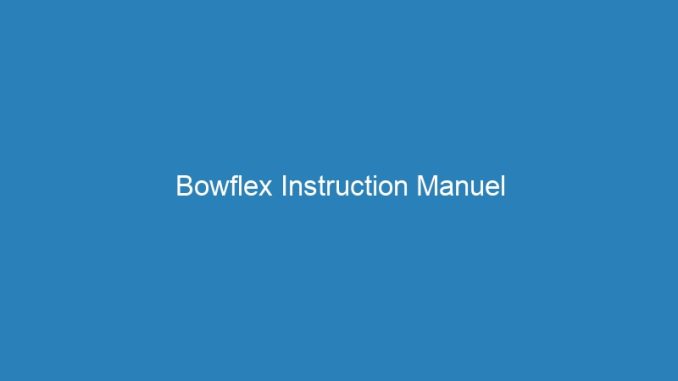 Bowflex Instruction Manuel