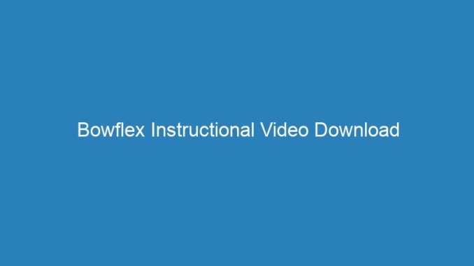Bowflex Instructional Video Download