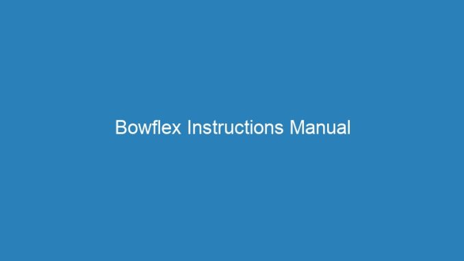 Bowflex Instructions Manual