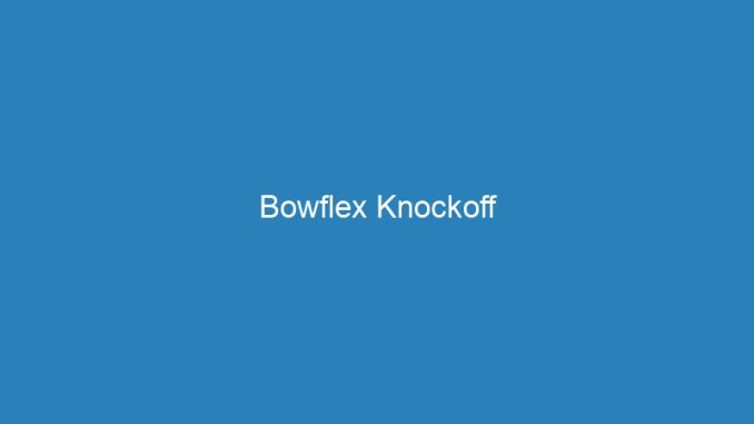 Bowflex Knockoff