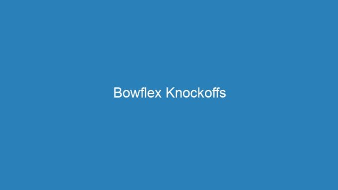 Bowflex Knockoffs