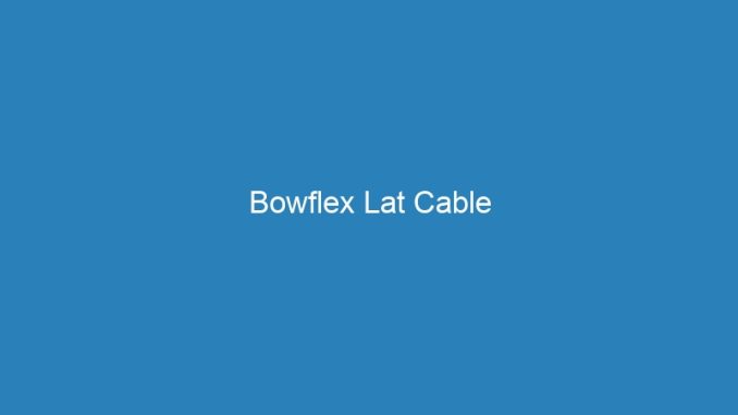 Bowflex Lat Cable