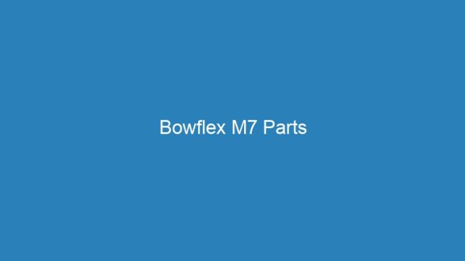 Bowflex M7 Parts