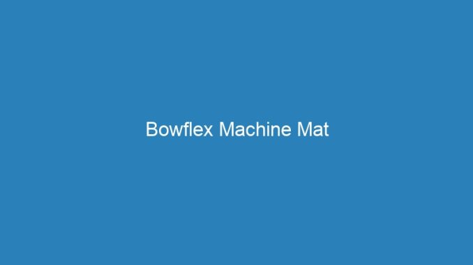 Bowflex Machine Mat