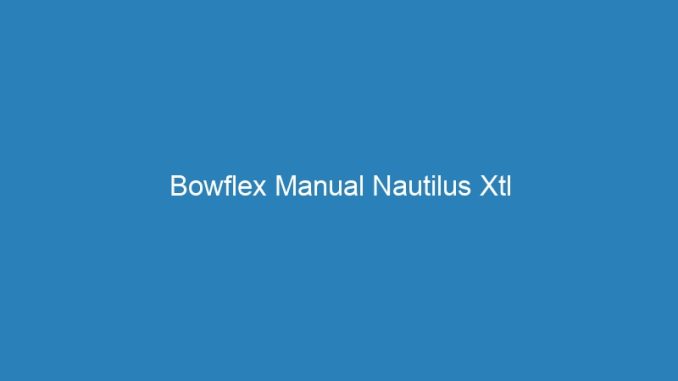 Bowflex Manual Nautilus Xtl
