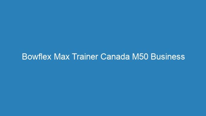 Bowflex Max Trainer Canada M50 Business