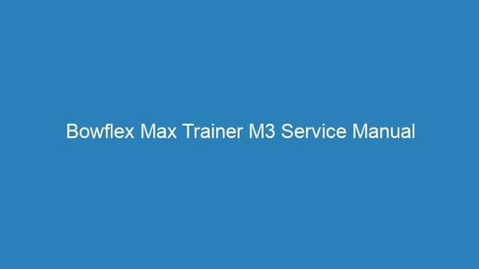 Bowflex Max Trainer M3 Service Manual