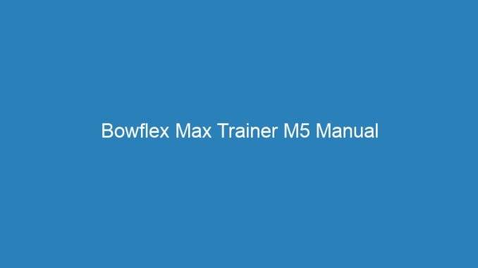 Bowflex Max Trainer M5 Manual