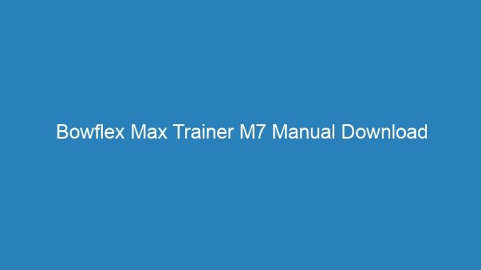 Bowflex Max Trainer M7 Manual Download