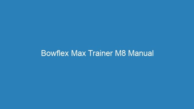 Bowflex Max Trainer M8 Manual