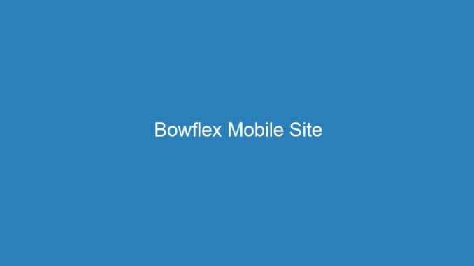 Bowflex Mobile Site