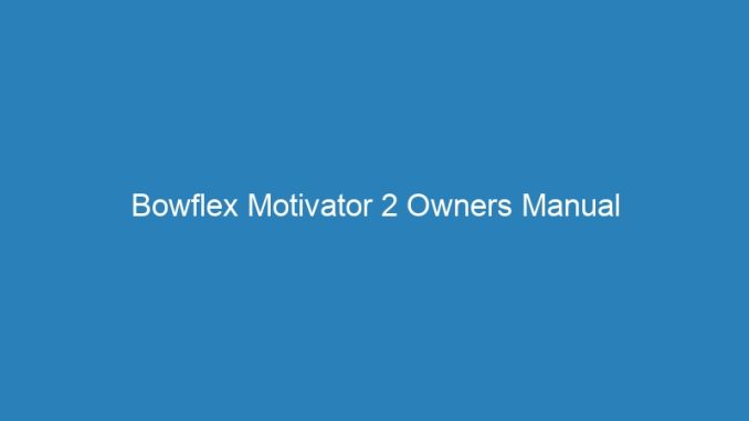 Bowflex Motivator 2 Owners Manual