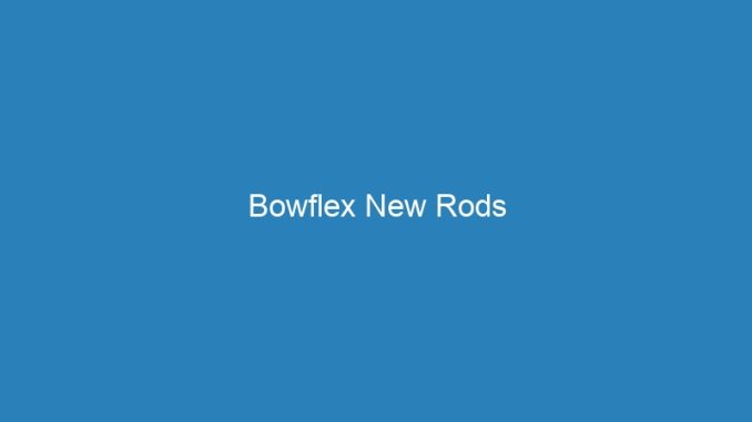 Bowflex New Rods