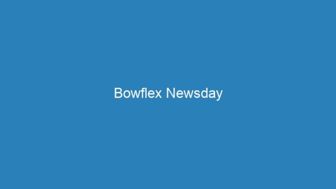 Bowflex Newsday