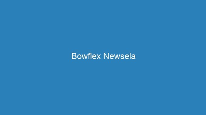 Bowflex Newsela