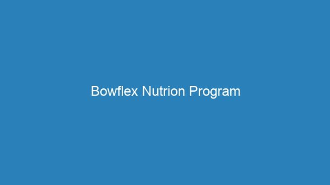 Bowflex Nutrion Program