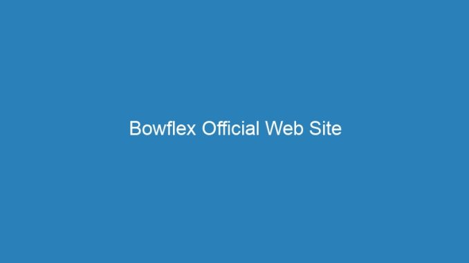 Bowflex Official Web Site