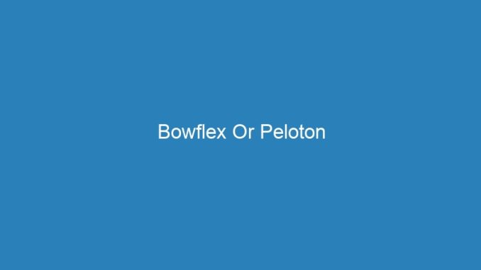 Bowflex Or Peloton