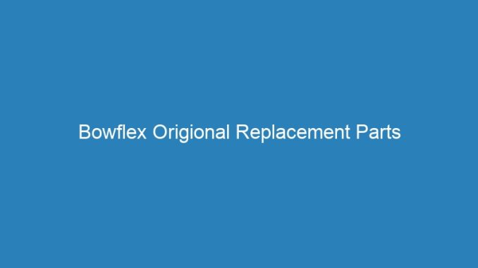 Bowflex Origional Replacement Parts