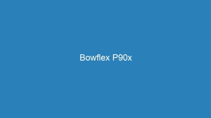Bowflex P90x