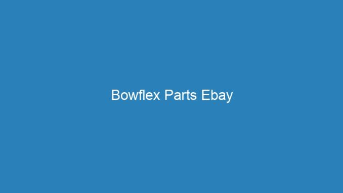 Bowflex Parts Ebay