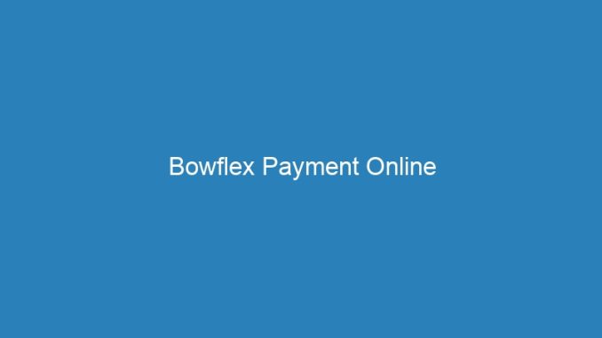 Bowflex Payment Online