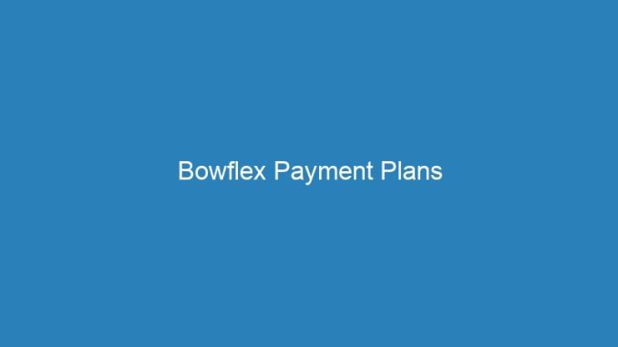Bowflex Payment Plans