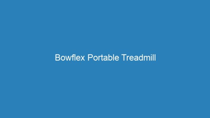 Bowflex Portable Treadmill