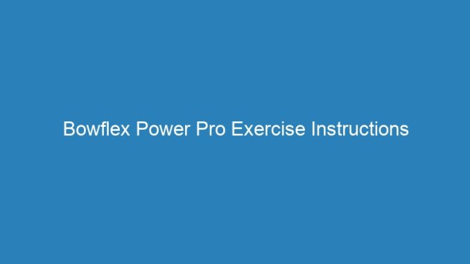 Bowflex Power Pro Exercise Instructions