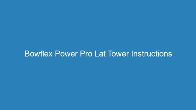 Bowflex Power Pro Lat Tower Instructions