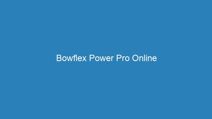 Bowflex Power Pro Online