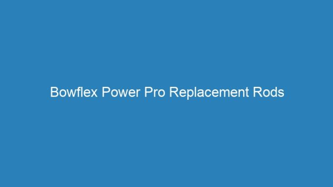 Bowflex Power Pro Replacement Rods