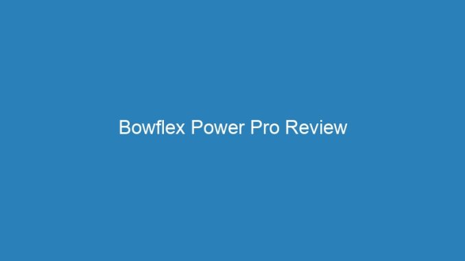 Bowflex Power Pro Review