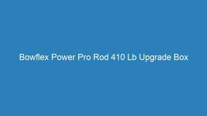 Bowflex Power Pro Rod 410 Lb Upgrade Box