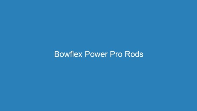 Bowflex Power Pro Rods