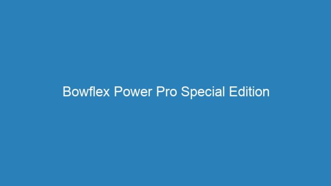 Bowflex Power Pro Special Edition