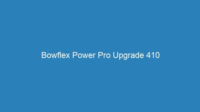 Bowflex Power Pro Upgrade 410