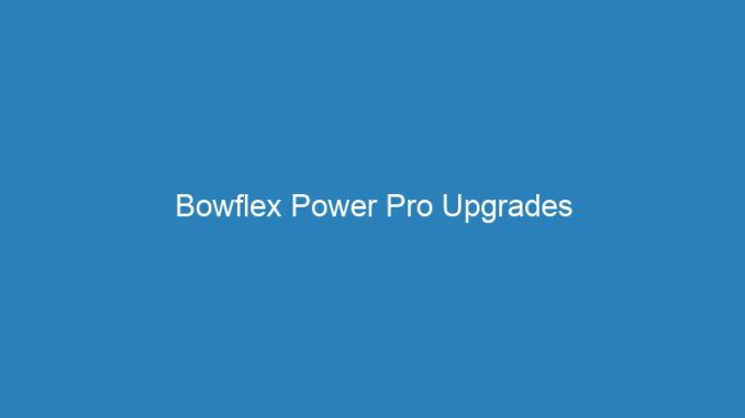 Bowflex Power Pro Upgrades
