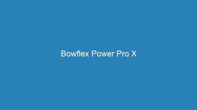 Bowflex Power Pro X