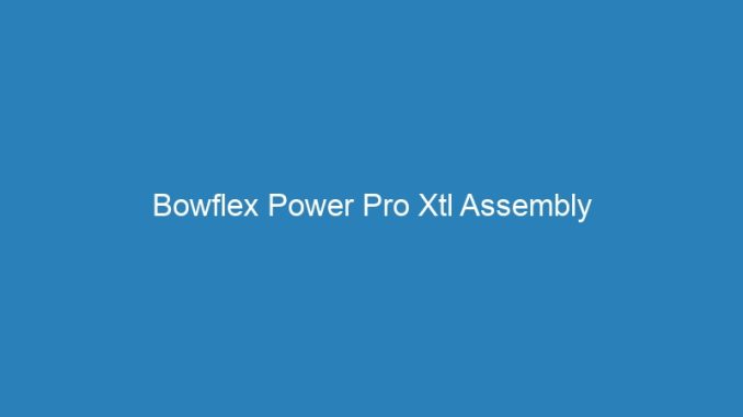 Bowflex Power Pro Xtl Assembly
