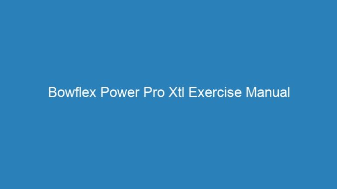 Bowflex Power Pro Xtl Exercise Manual
