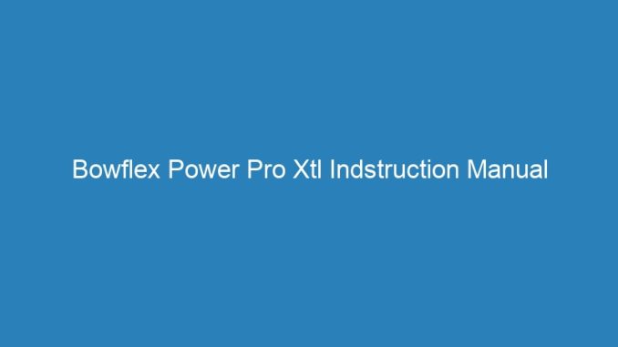 Bowflex Power Pro Xtl Indstruction Manual