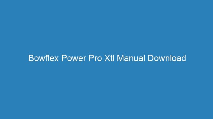 Bowflex Power Pro Xtl Manual Download