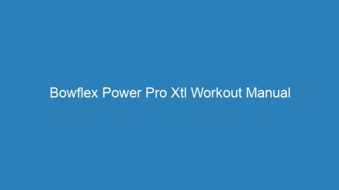Bowflex Power Pro Xtl Workout Manual