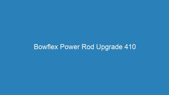Bowflex Power Rod Upgrade 410
