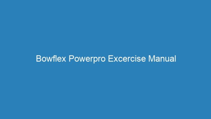 Bowflex Powerpro Excercise Manual