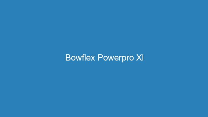 Bowflex Powerpro Xl
